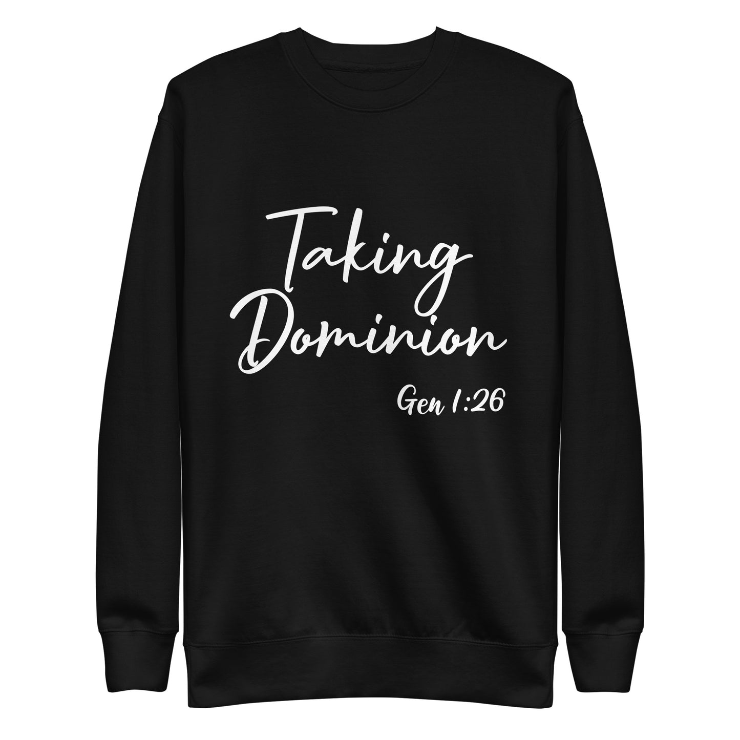 Taking Dominion Gen 1:26 UnisexSweatshirt