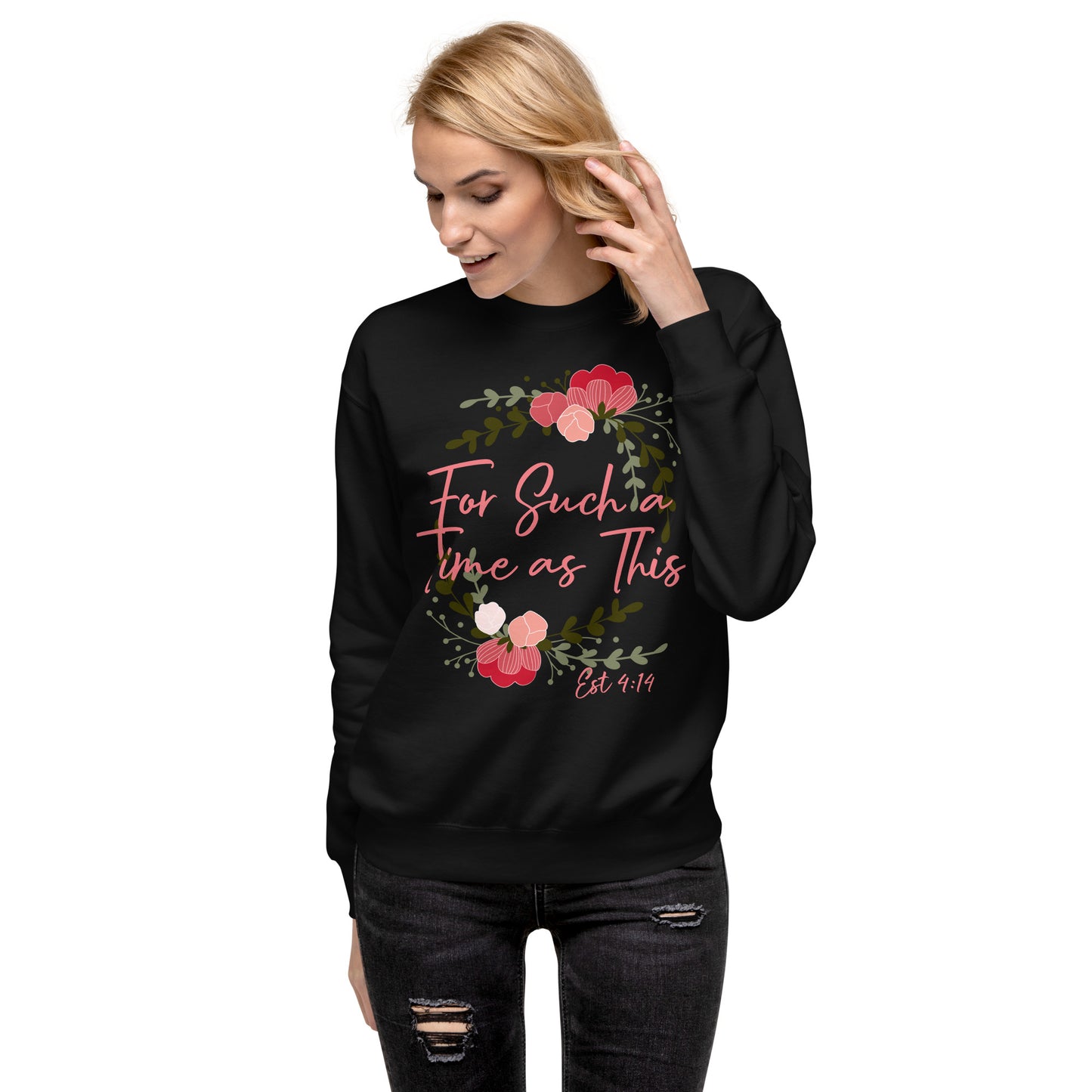 For Such a Time as This Est 4:14 Unisex Sweatshirt