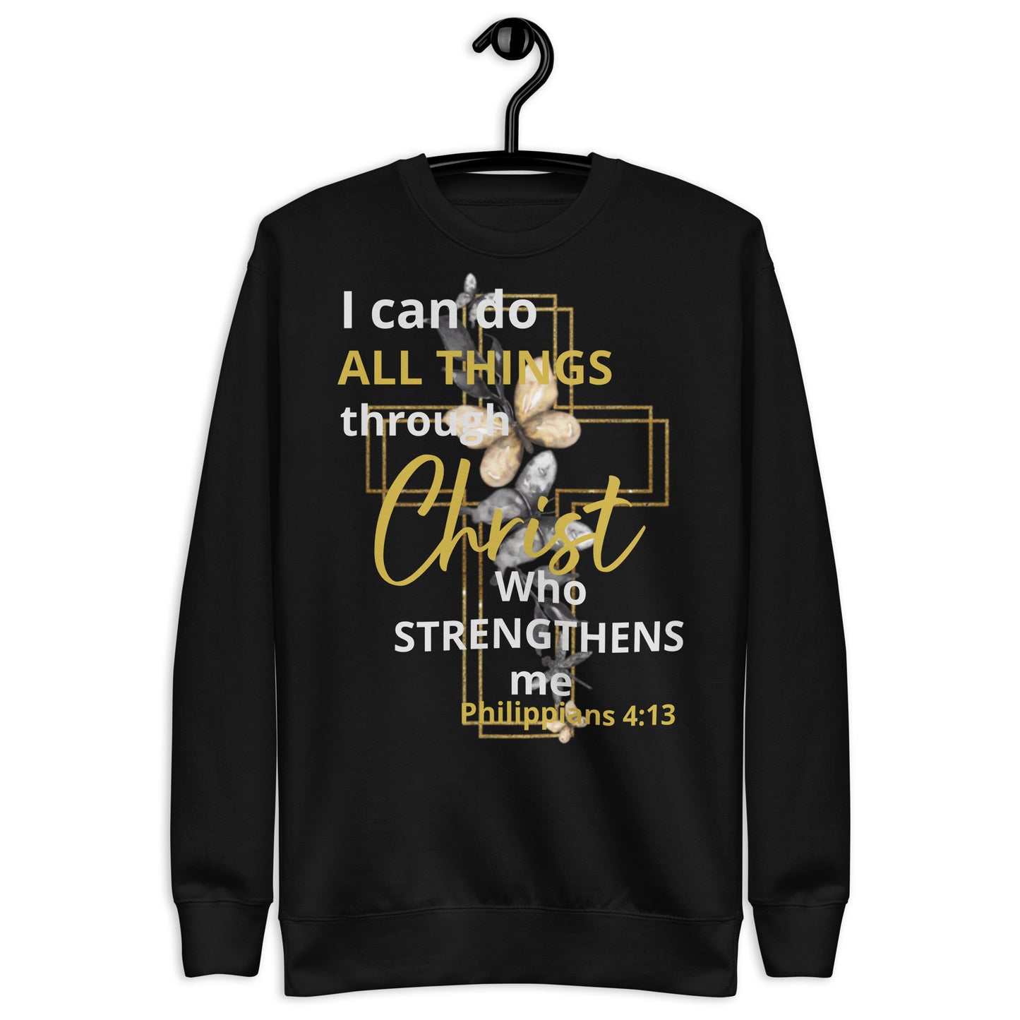 I Can Do All Things Through Christ Phil 4:13 Unisex Premium Sweatshirt