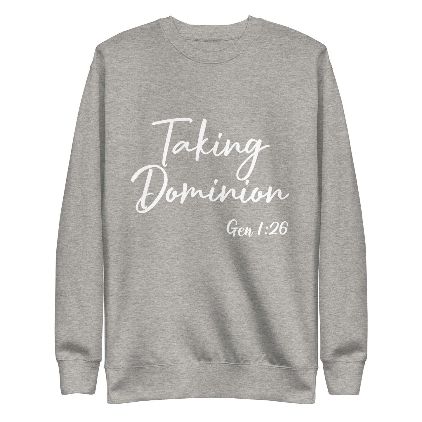 Taking Dominion Gen 1:26 UnisexSweatshirt