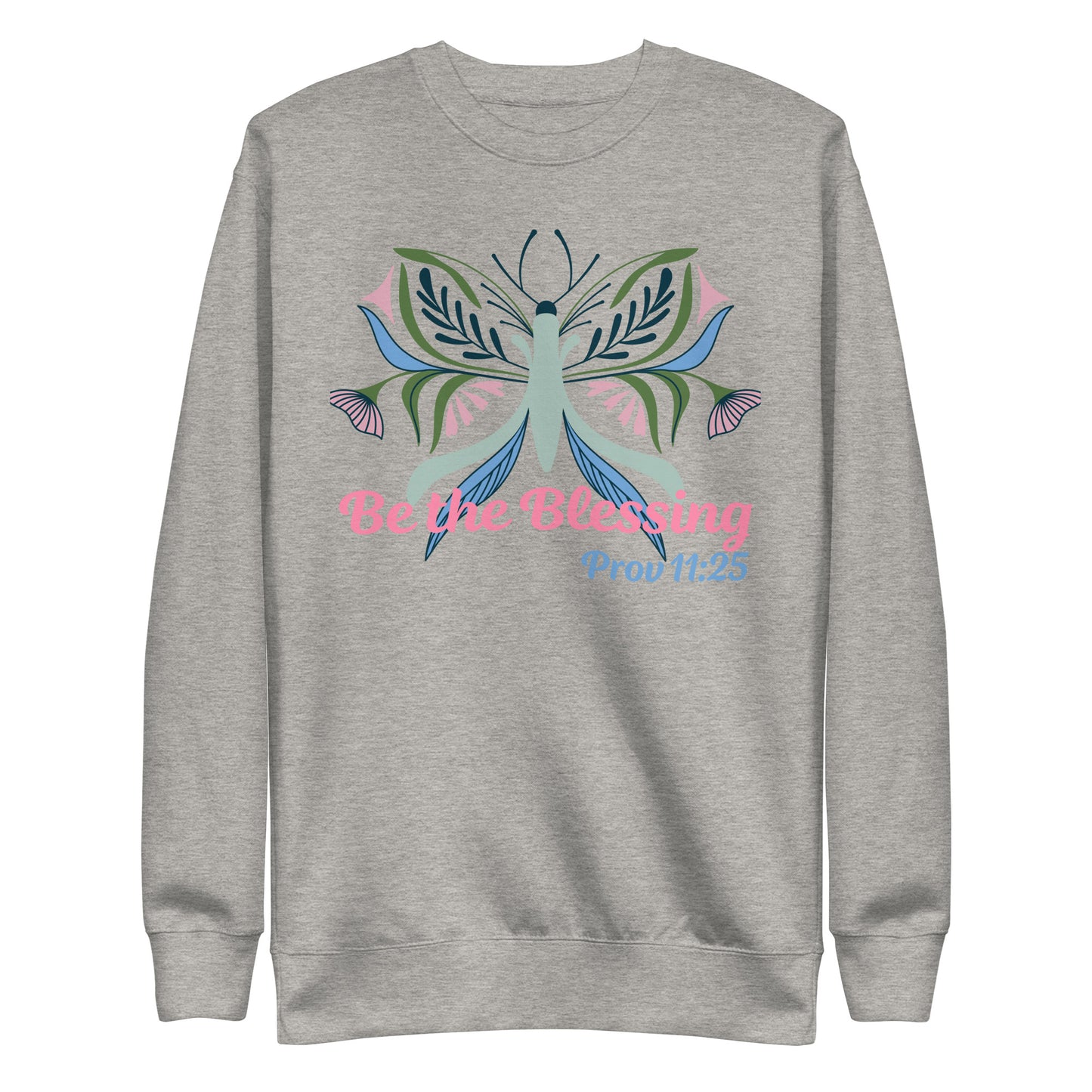 Be the Blessing Butterfly Prov 11:25 Unisex Sweatshirt