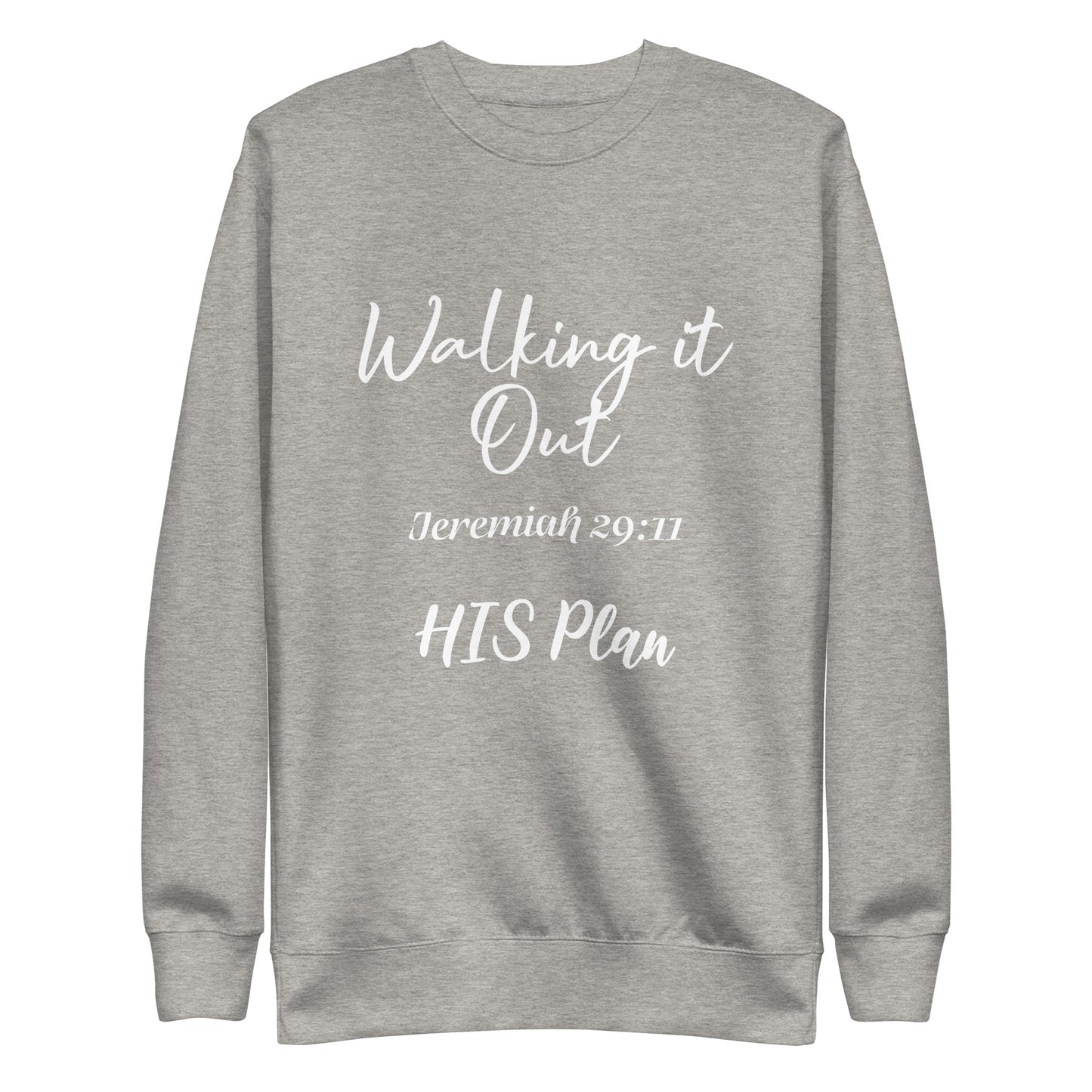Walking it Out- HIS Plan/Jeremiah 29:11 Unisex Sweatshirt