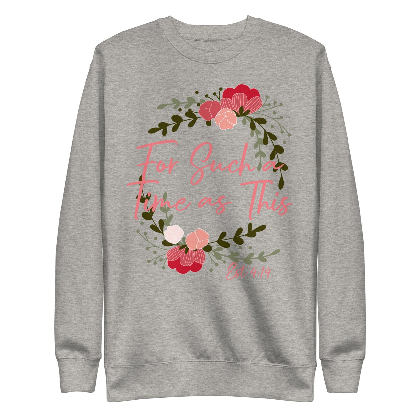 For Such a Time as This Est 4:14 Unisex Sweatshirt