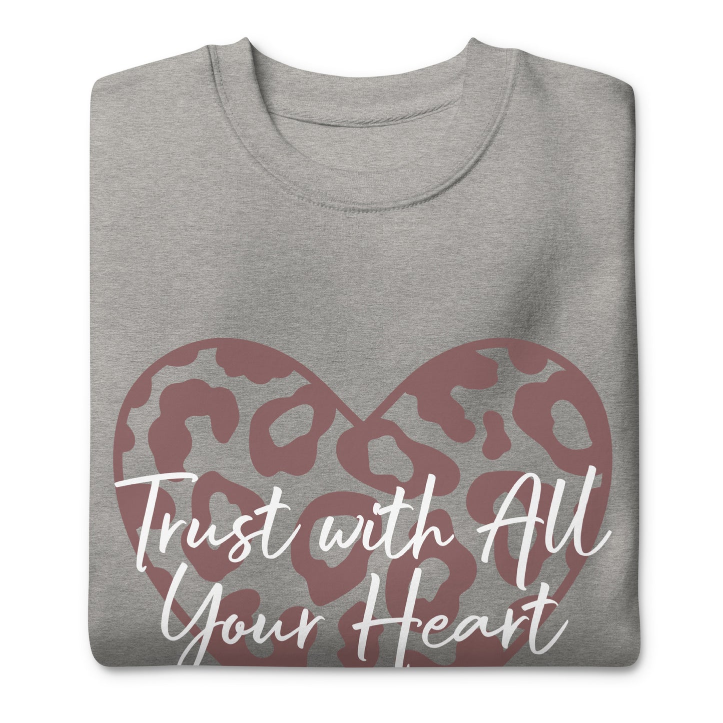 Trust With All Your Heart Prov 3:5-6 Unisex Sweatshirt