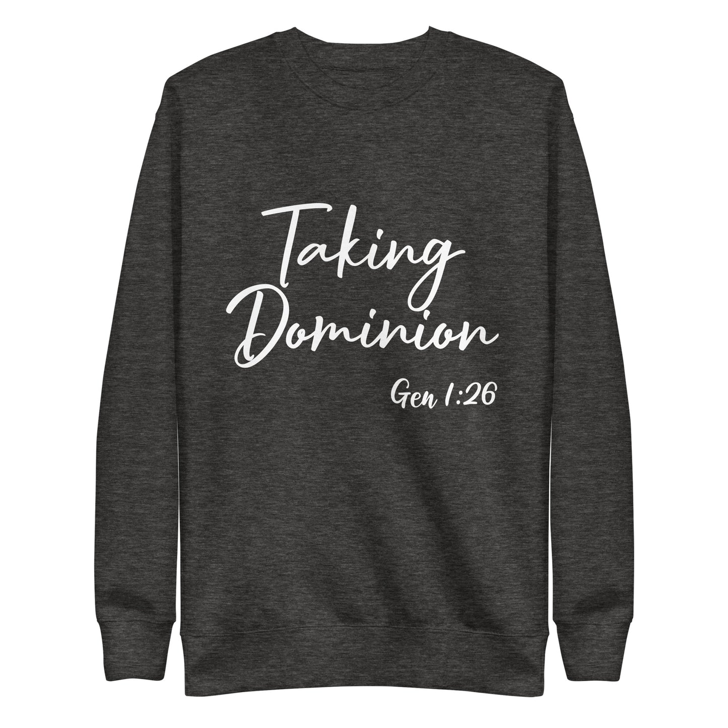 Taking Dominion Gen 1:26 UnisexSweatshirt