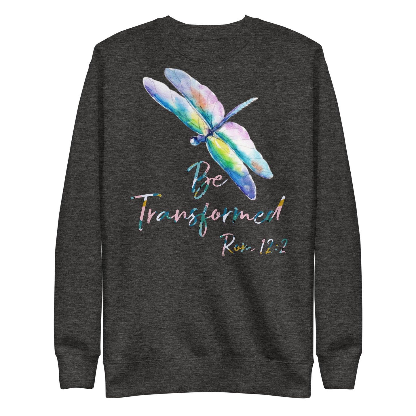 Be Transformed Colorful Dragonfly & Print Rom 12:2 Unisex Sweatshirt