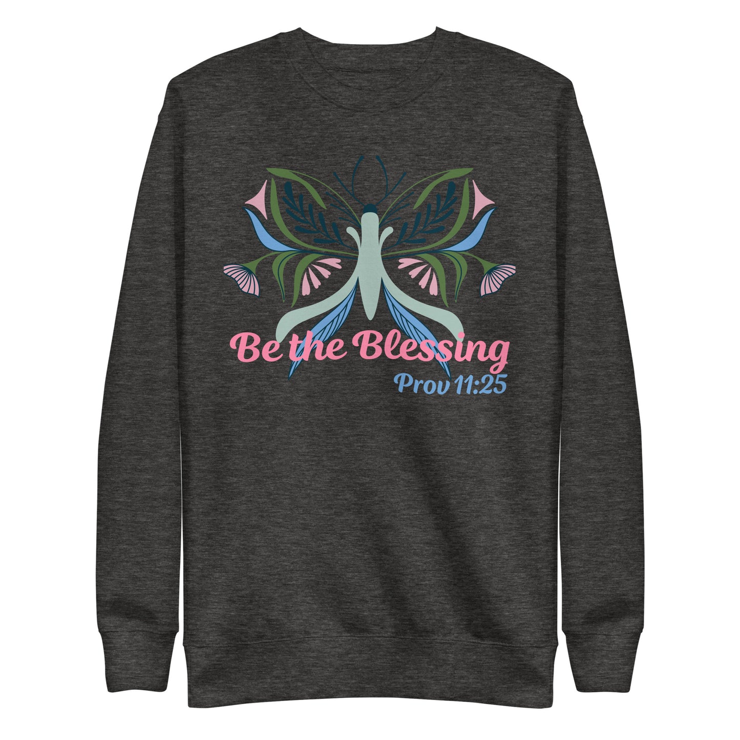 Be the Blessing Butterfly Prov 11:25 Unisex Sweatshirt