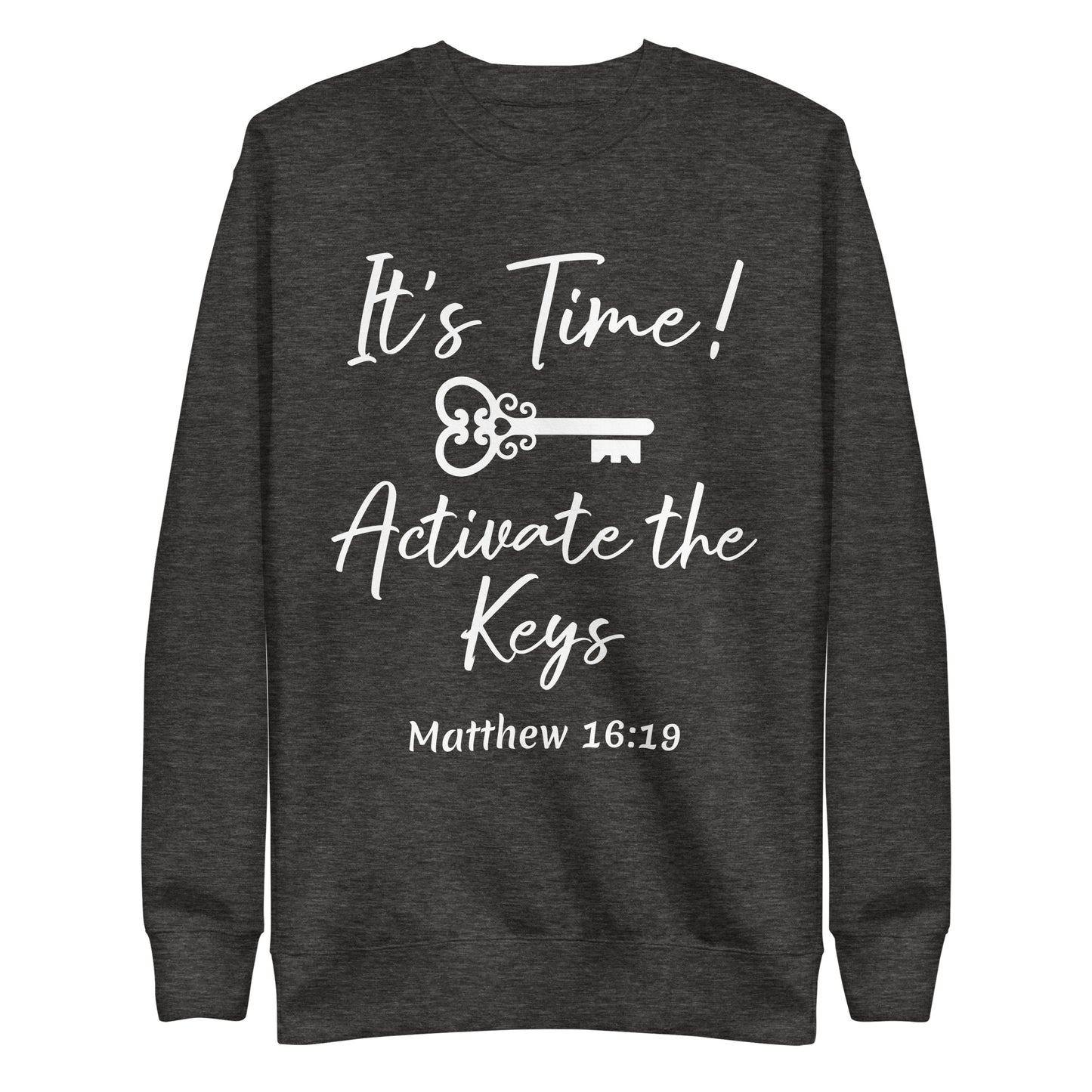 It's Time! Activate the Keys Matt 16:19 Unisex Sweatshirt