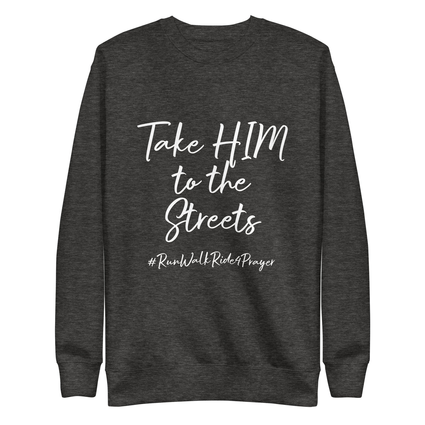 Take HIM to the Streets #RWR4P Unisex Sweatshirt