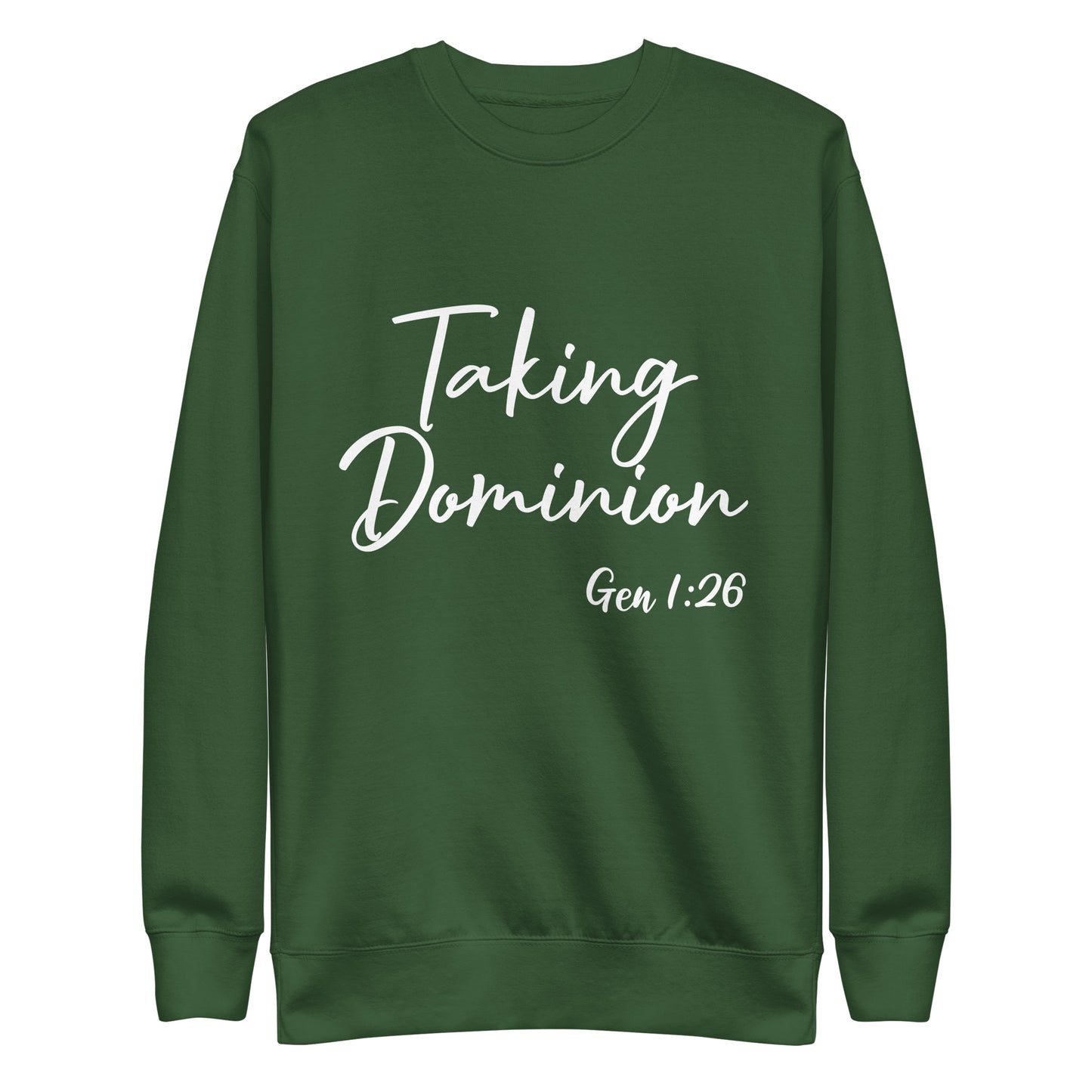 Taking Dominion Gen 1:26 UnisexSweatshirt