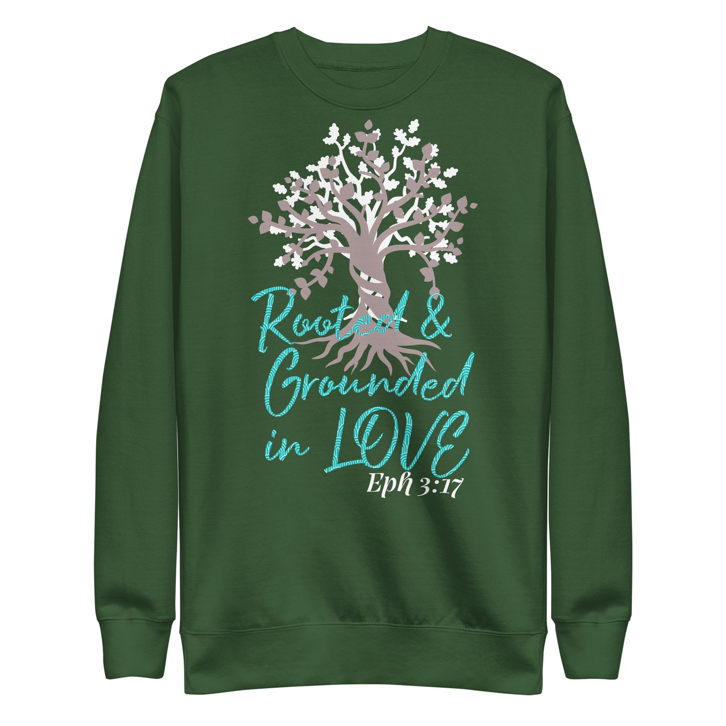 Rooted & Grounded in Love Eph 3:17 Unisex Sweatshirt