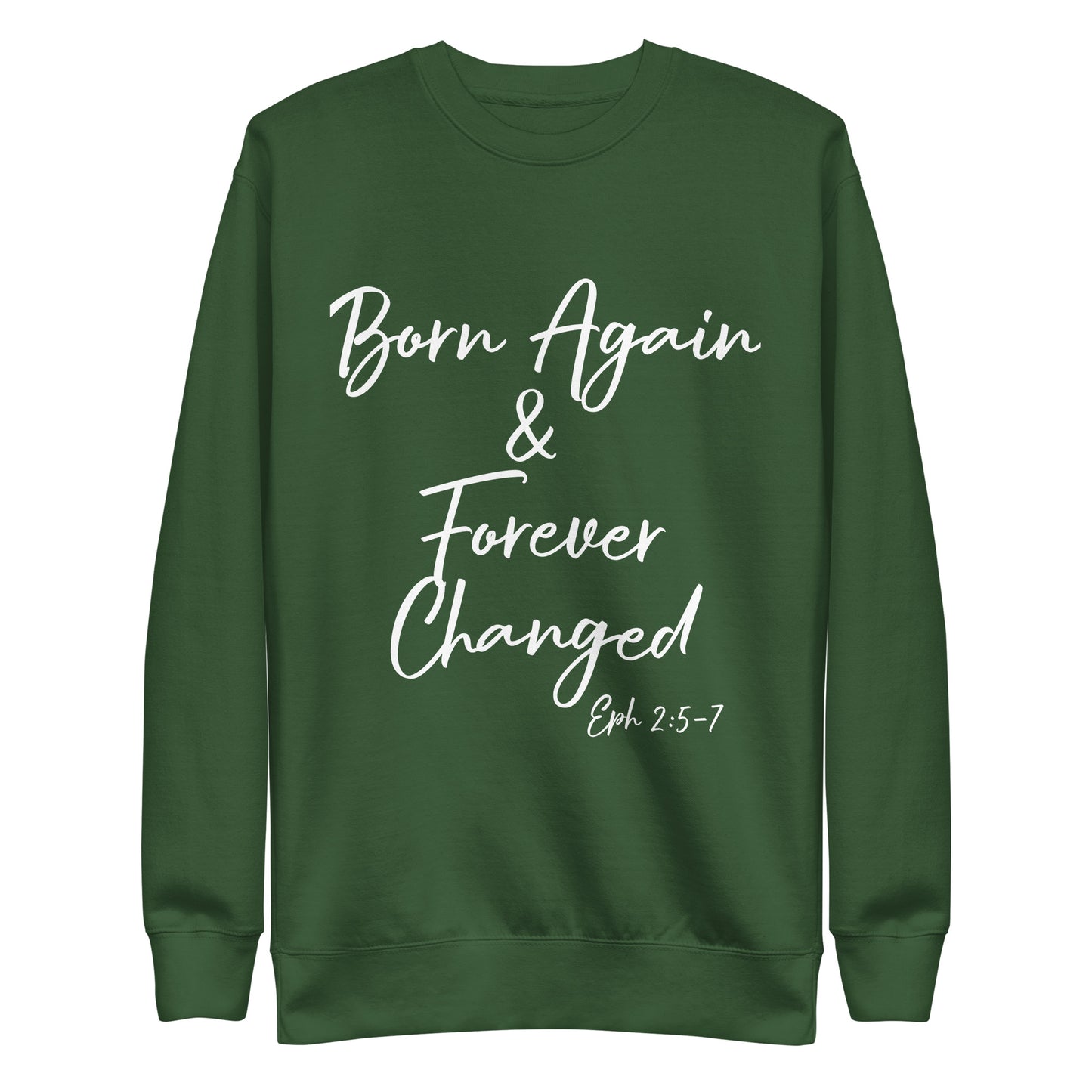 Born Again & Forever Changed Eph 2:5-7 Unisex Sweatshirt