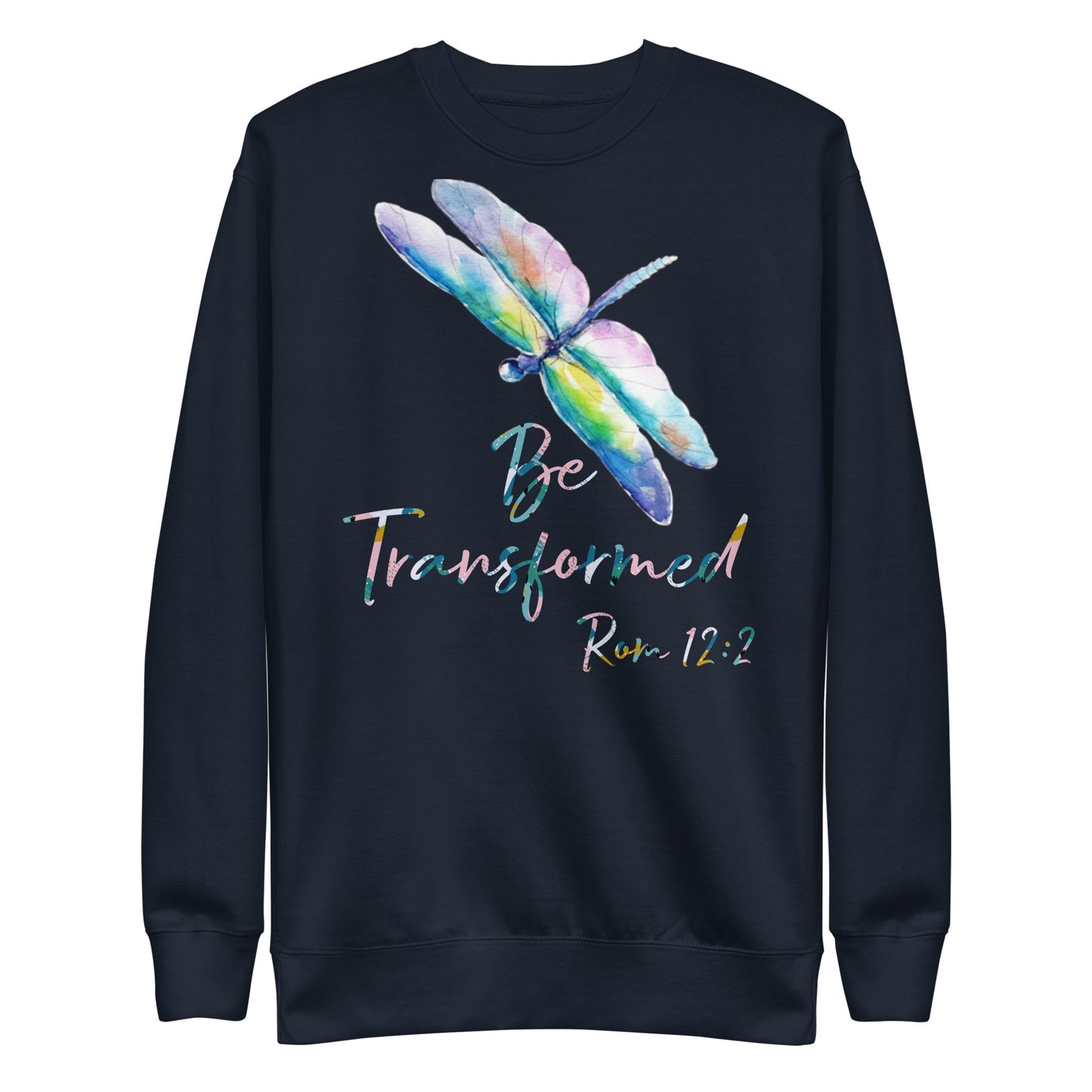 Be Transformed Colorful Dragonfly & Print Rom 12:2 Unisex Sweatshirt