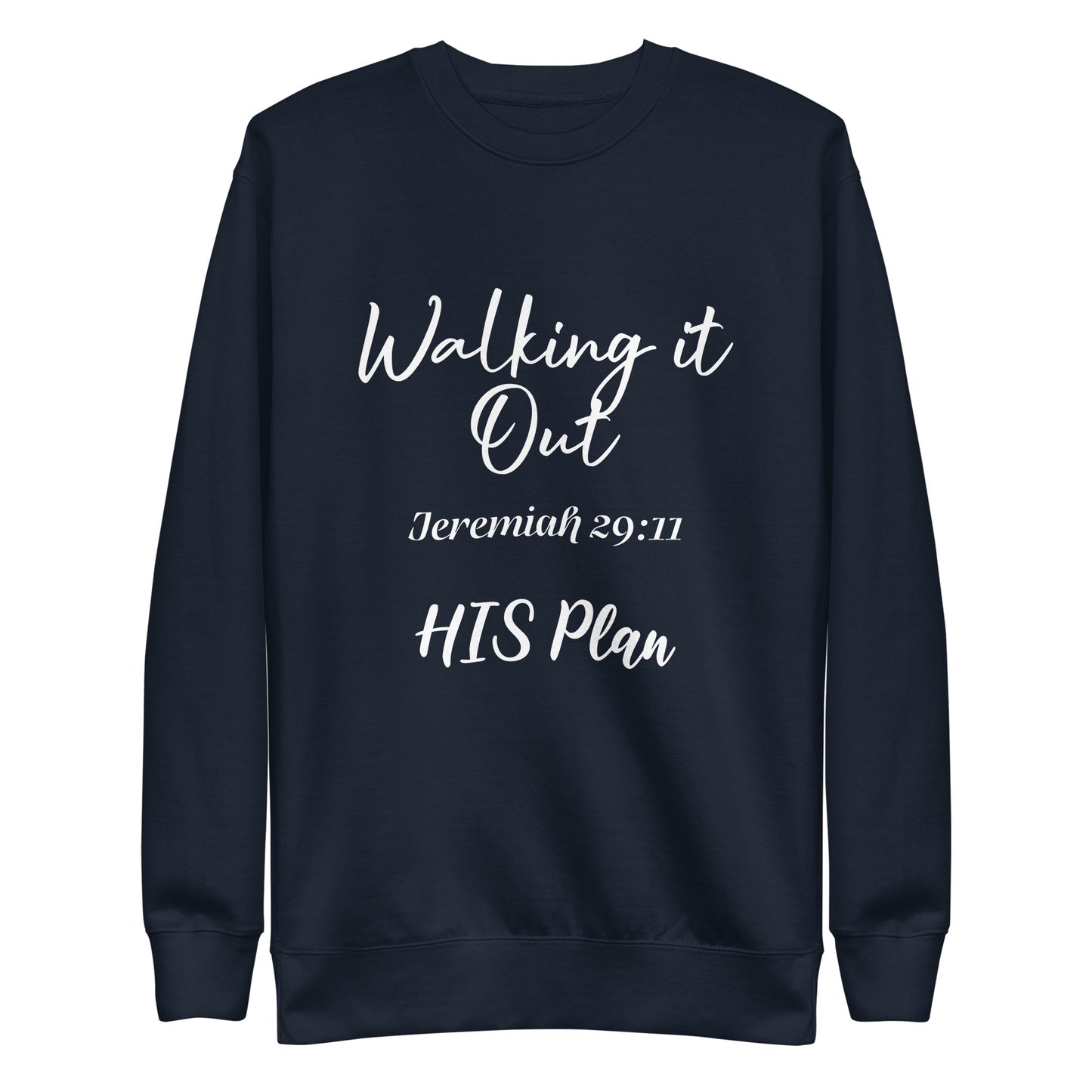 Walking it Out- HIS Plan/Jeremiah 29:11 Unisex Sweatshirt