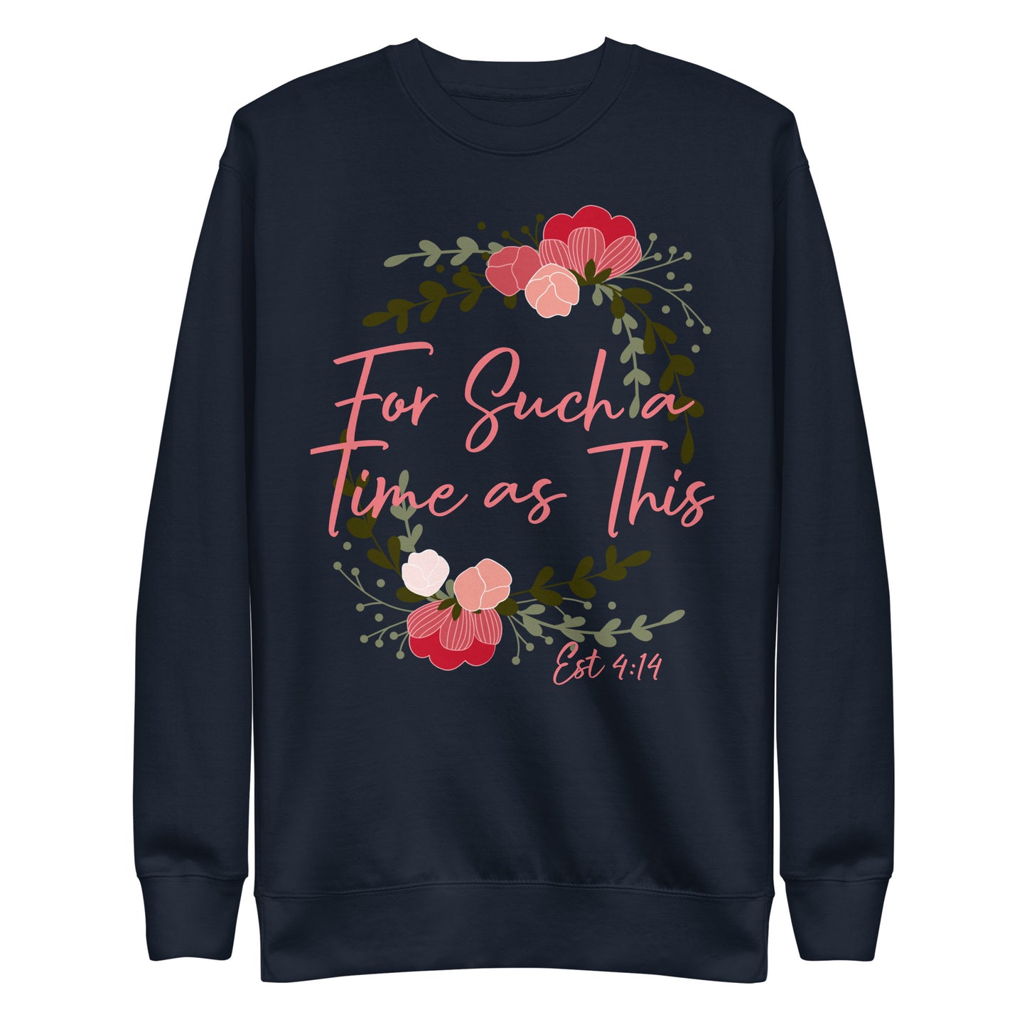For Such a Time as This Est 4:14 Unisex Sweatshirt