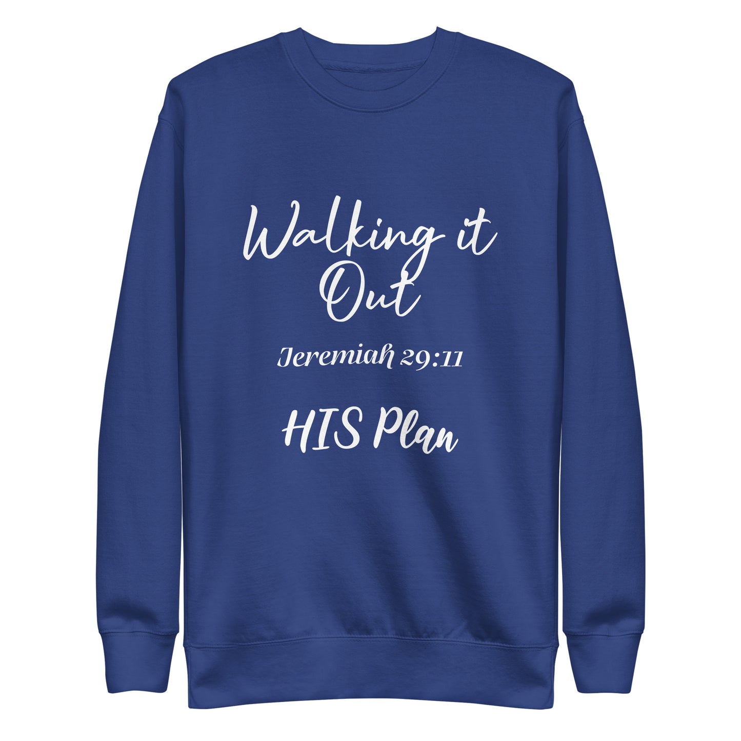 Walking it Out- HIS Plan/Jeremiah 29:11 Unisex Sweatshirt