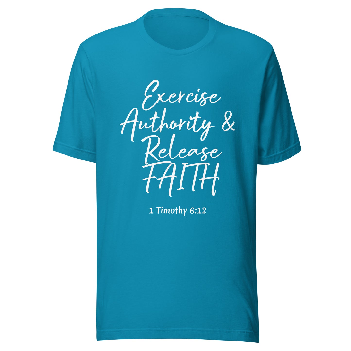 Exercise Authority & Release Faith 1 Tim 6:12 Unisex t-shirt