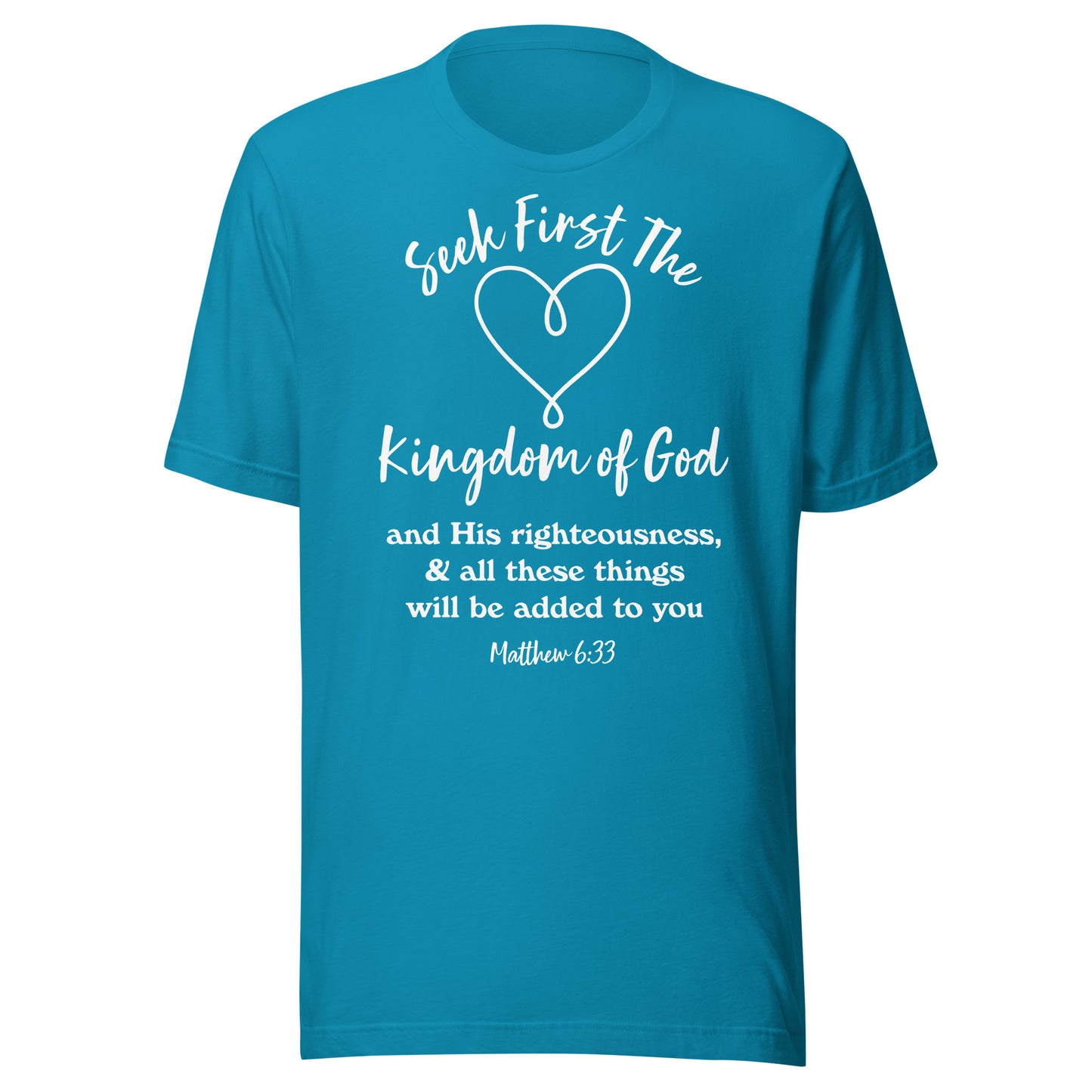 Seek First the Kingdom of God Matt 6:33 Unisex t-shirt