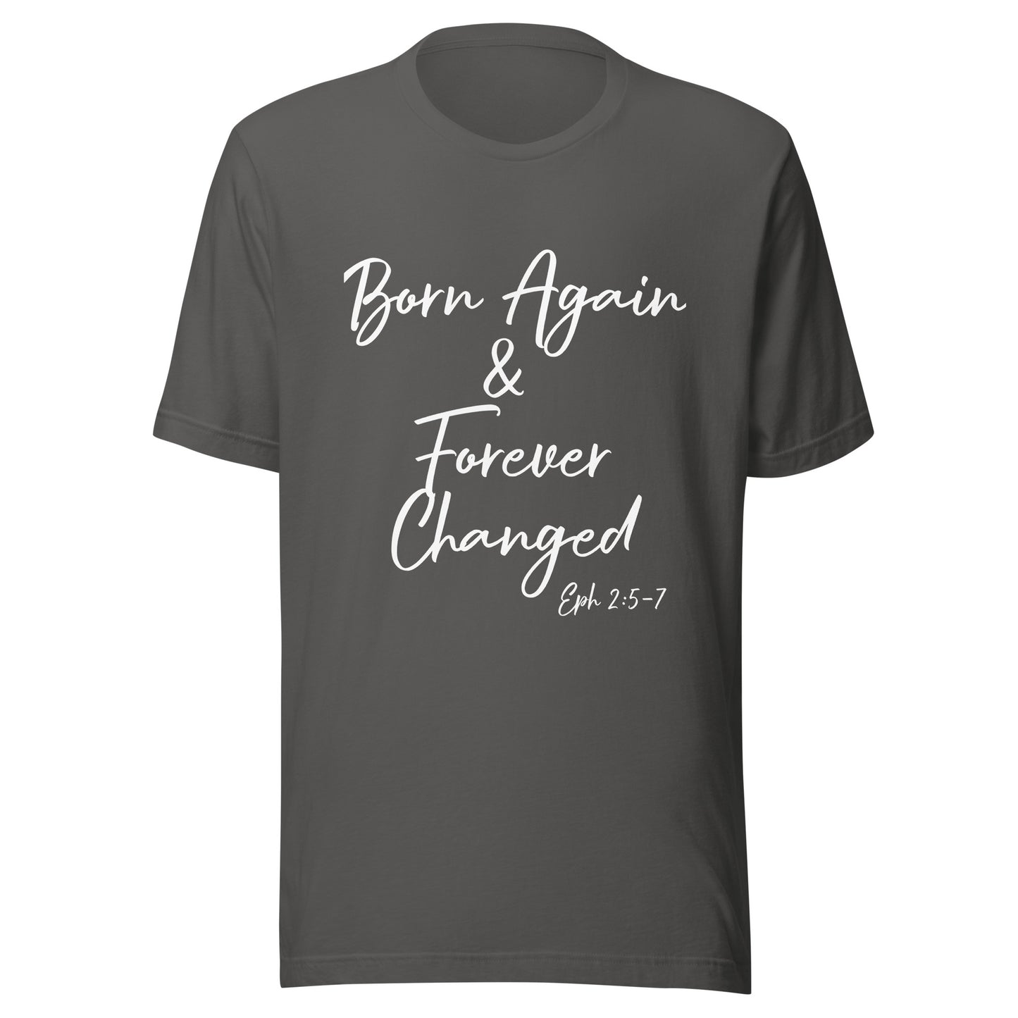 Born Again & Forever Changed Eph 2:5-7 Unisex t-shirt