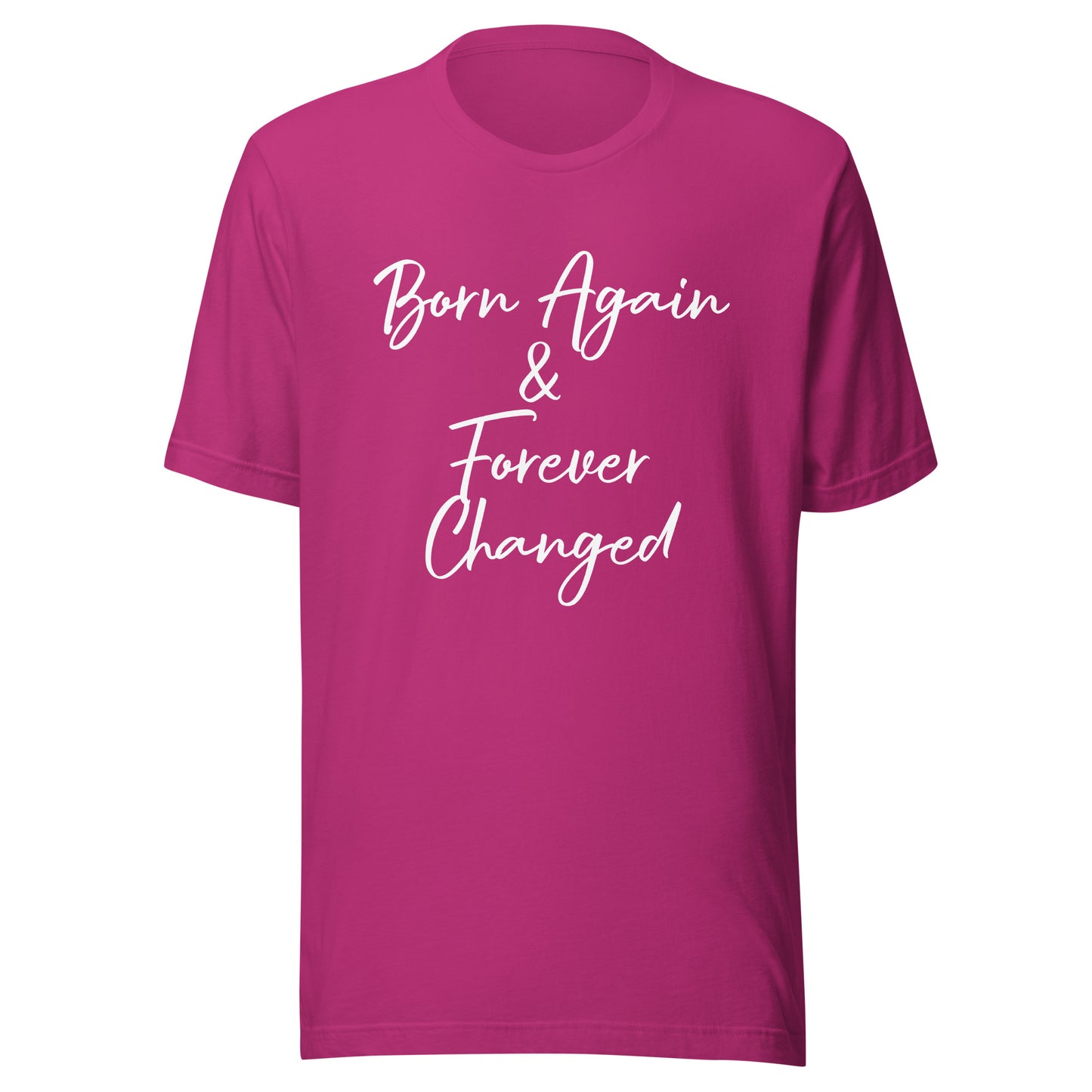 Born Again & Forever Changed Unisex t-shirt