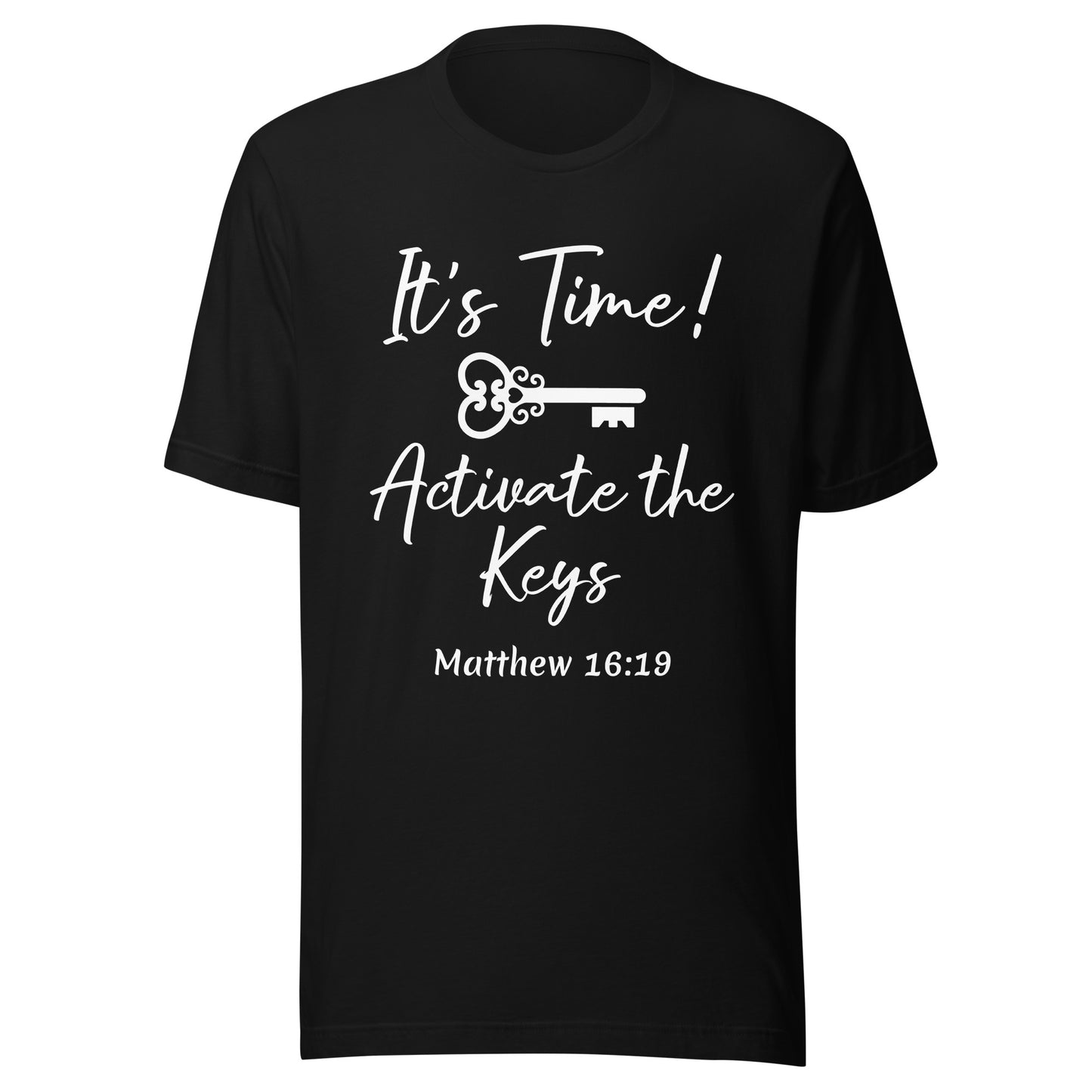 It's Time! Activate the Keys Matt 16:19 Unisex t-shirt