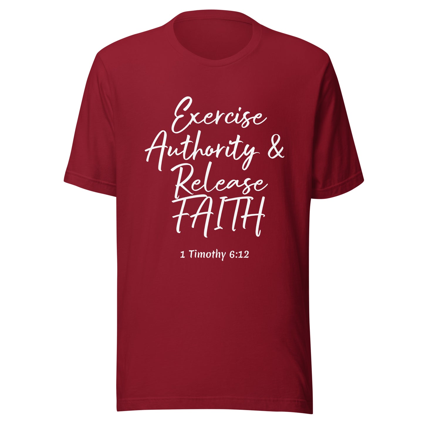 Exercise Authority & Release Faith 1 Tim 6:12 Unisex t-shirt