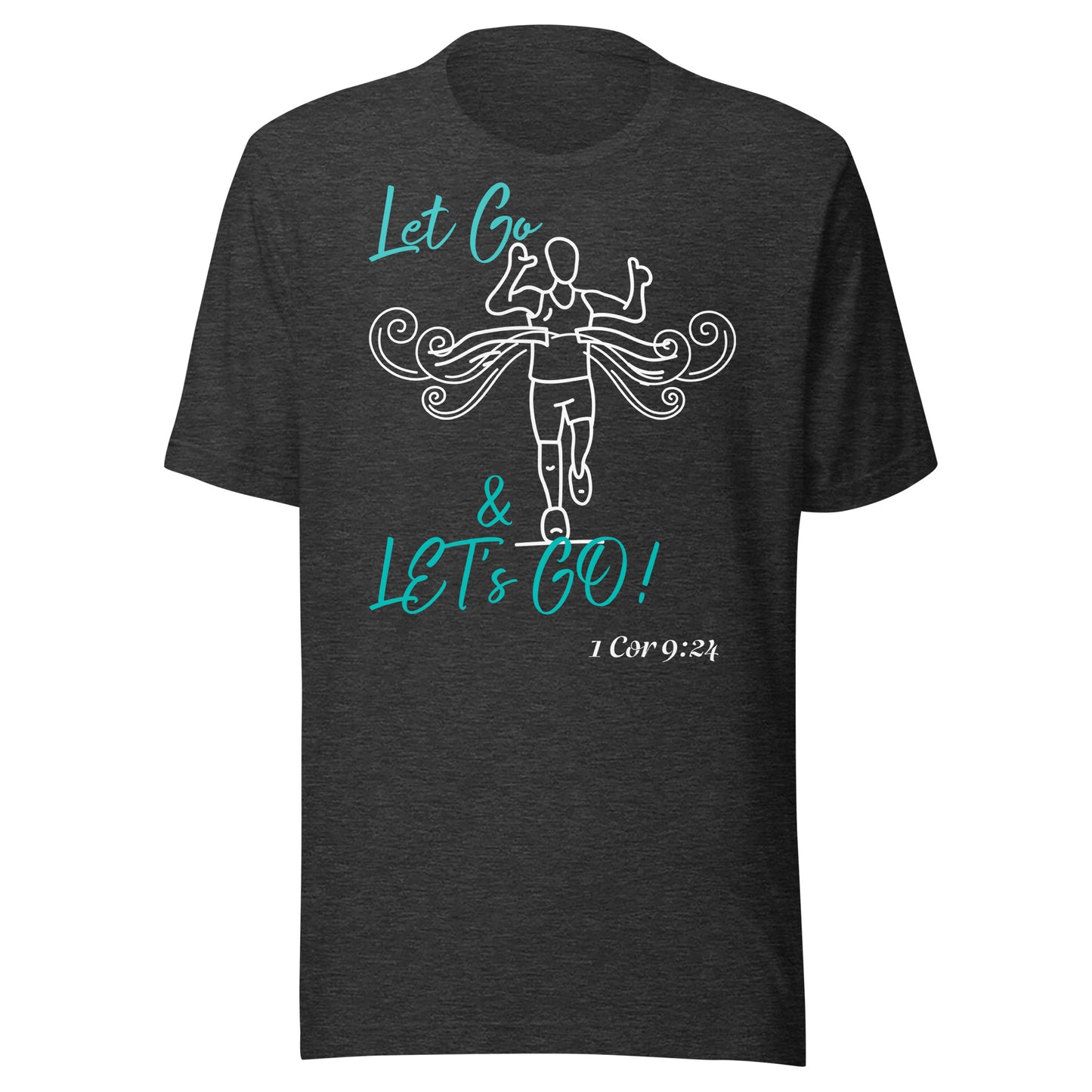 Let Go & Let's Go! 1 Cor 9:24 Unisex t-shirt