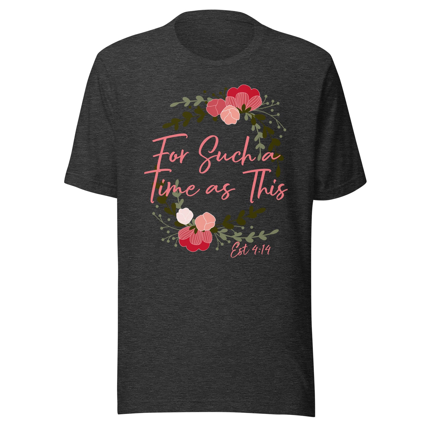 For Such a Time as This Est 4:14 Unisex t-shirt