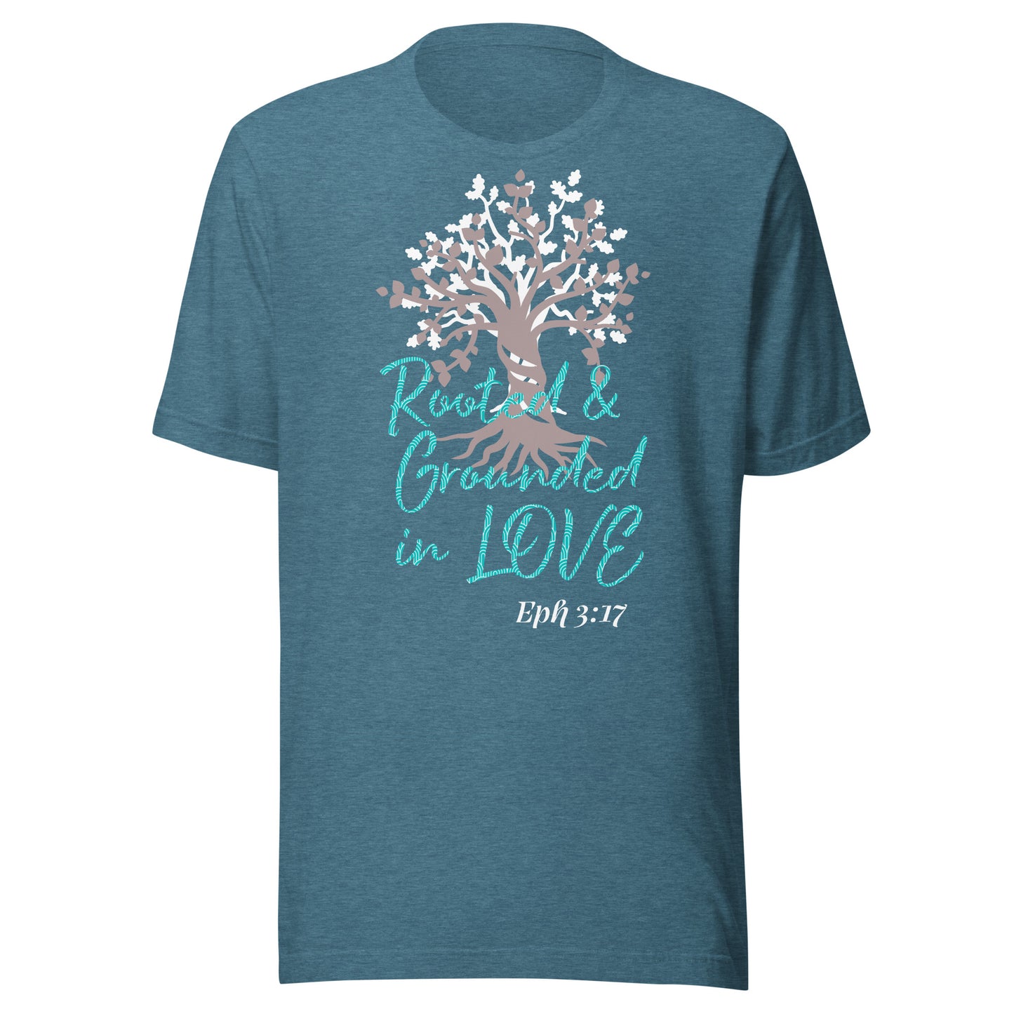 Rooted & Grounded in Love Eph 3:17 Unisex t-shirt