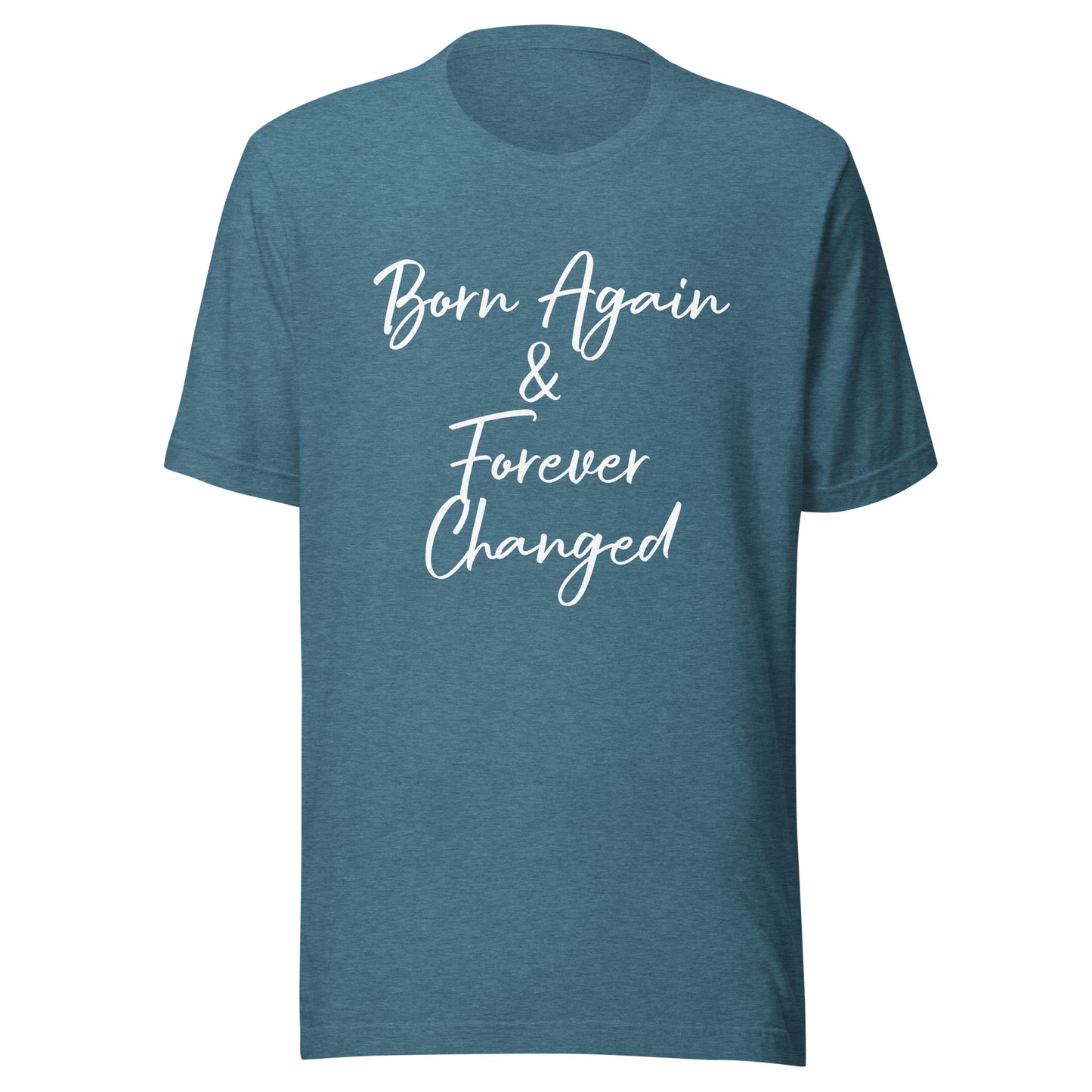 Born Again & Forever Changed Unisex t-shirt