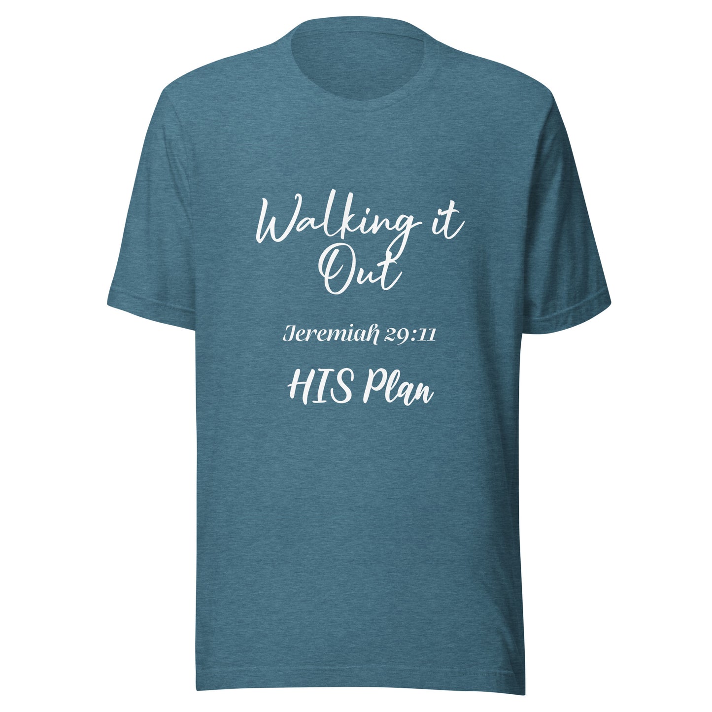Walking it Out -HIS Plan Jeremiah 29:11 Unisex t-shirt