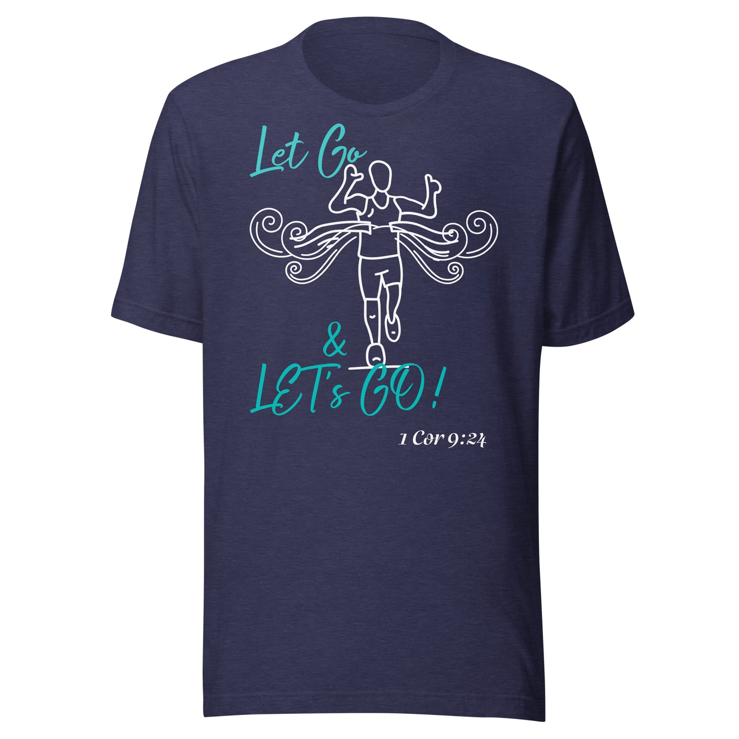 Let Go & Let's Go! 1 Cor 9:24 Unisex t-shirt