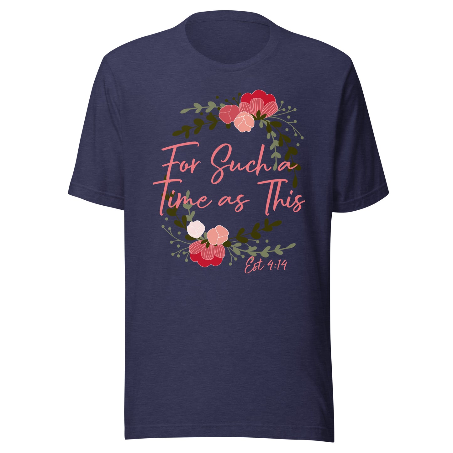 For Such a Time as This Est 4:14 Unisex t-shirt