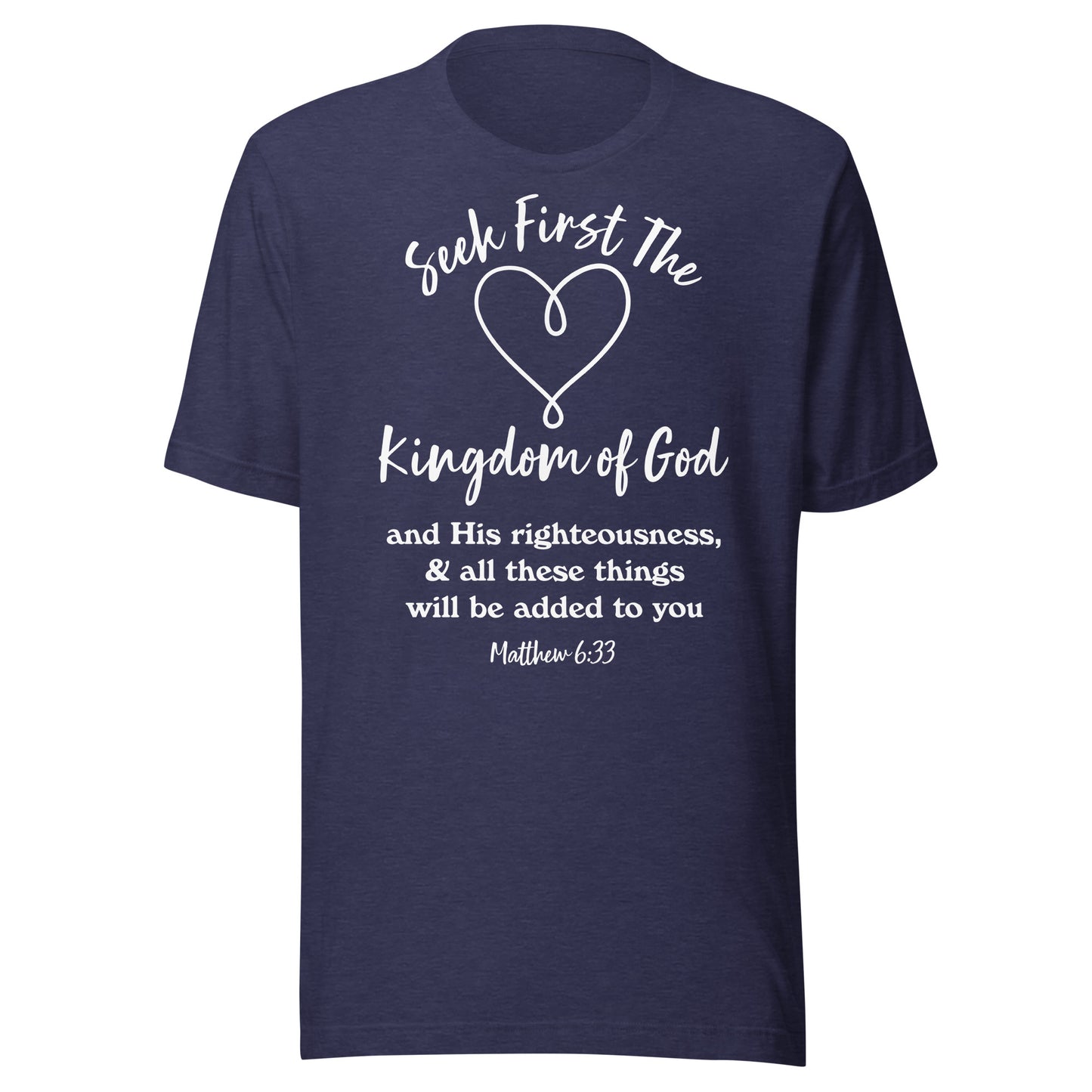 Seek First the Kingdom of God Matt 6:33 Unisex t-shirt