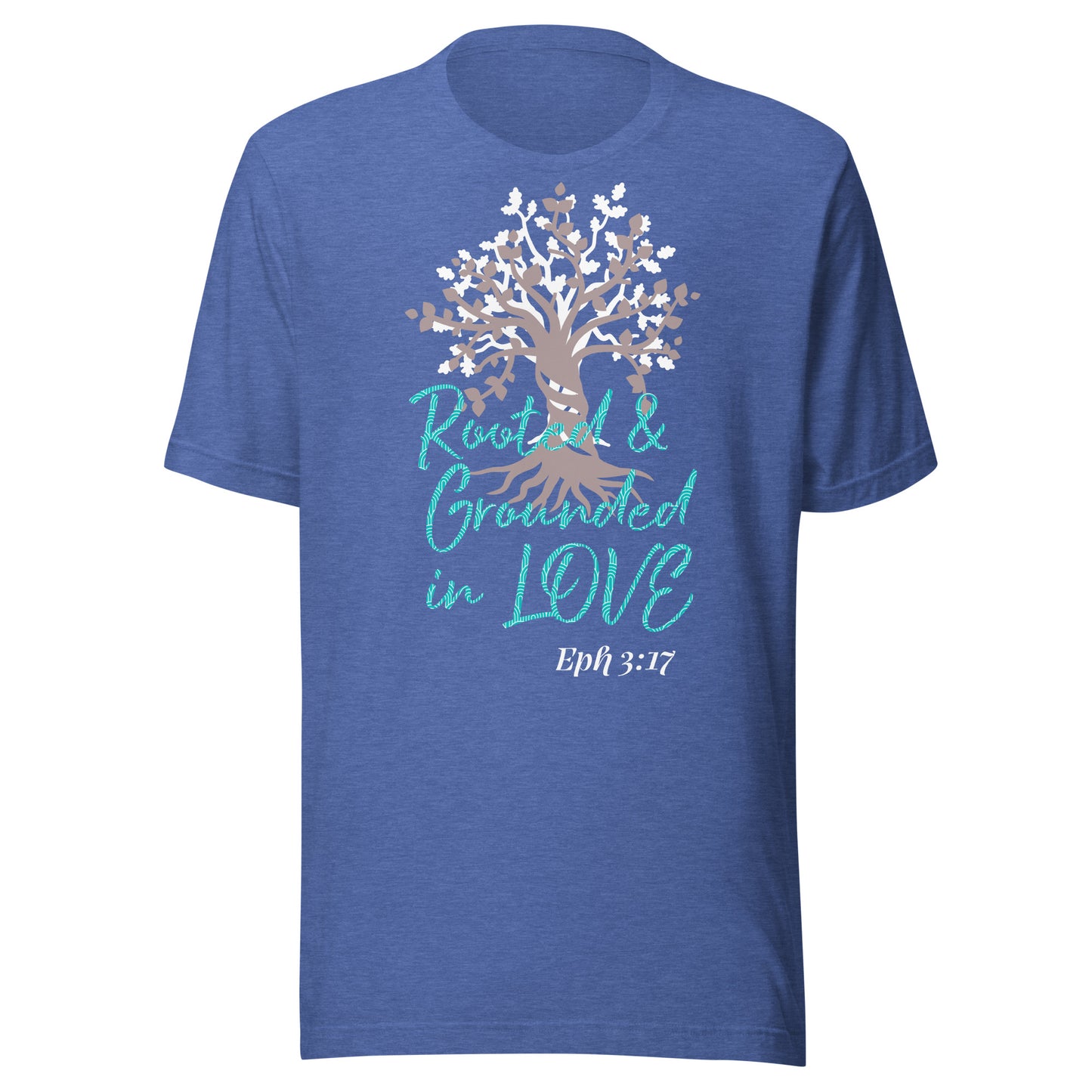 Rooted & Grounded in Love Eph 3:17 Unisex t-shirt