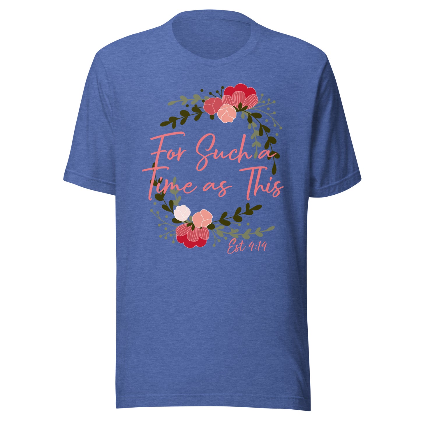 For Such a Time as This Est 4:14 Unisex t-shirt