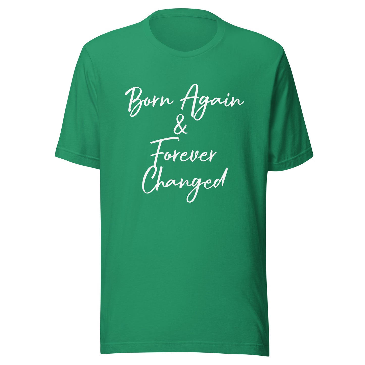 Born Again & Forever Changed Unisex t-shirt