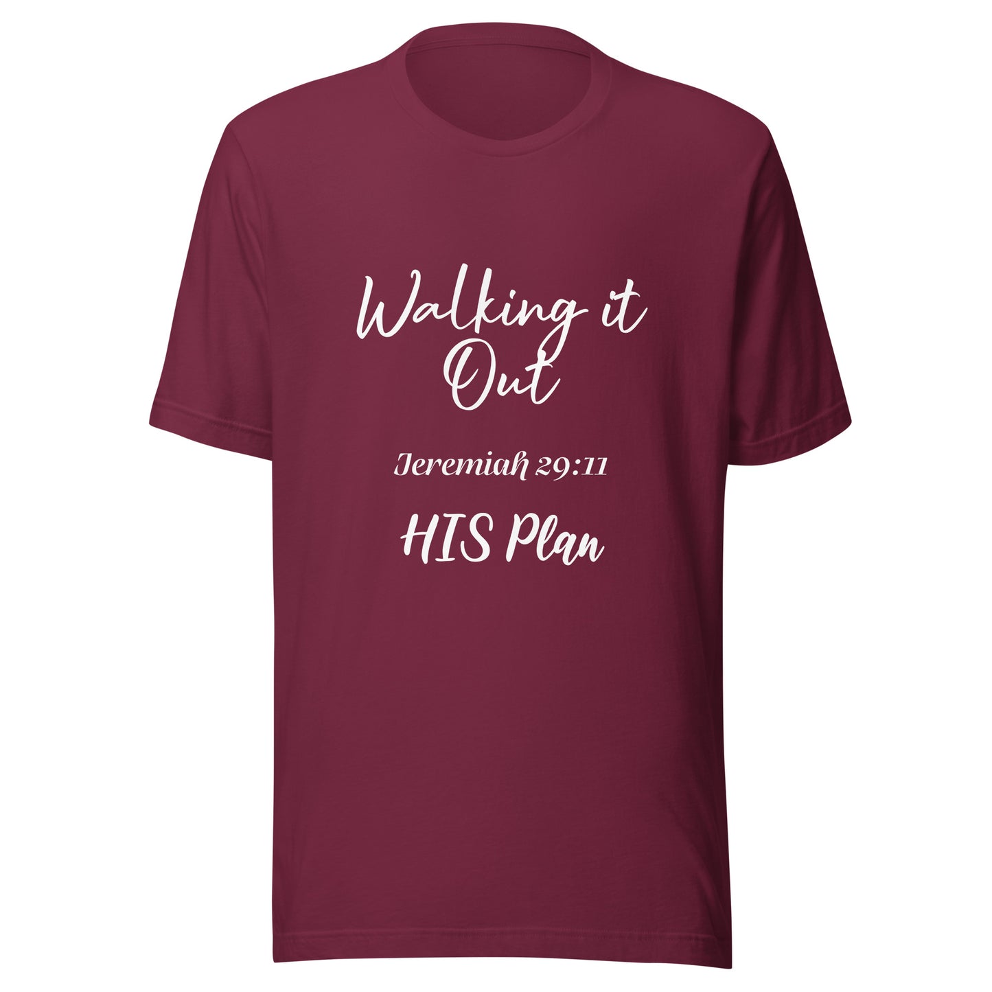 Walking it Out -HIS Plan Jeremiah 29:11 Unisex t-shirt