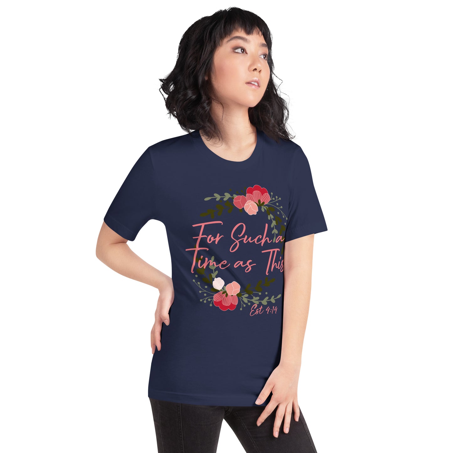 For Such a Time as This Est 4:14 Unisex t-shirt