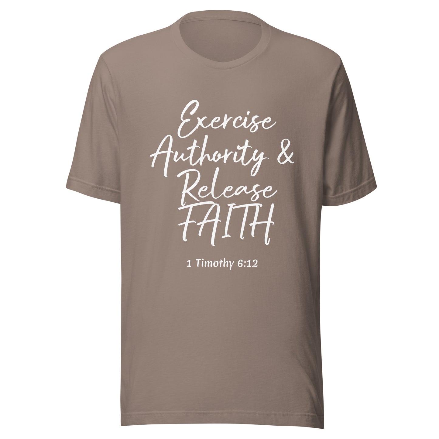 Exercise Authority & Release Faith 1 Tim 6:12 Unisex t-shirt