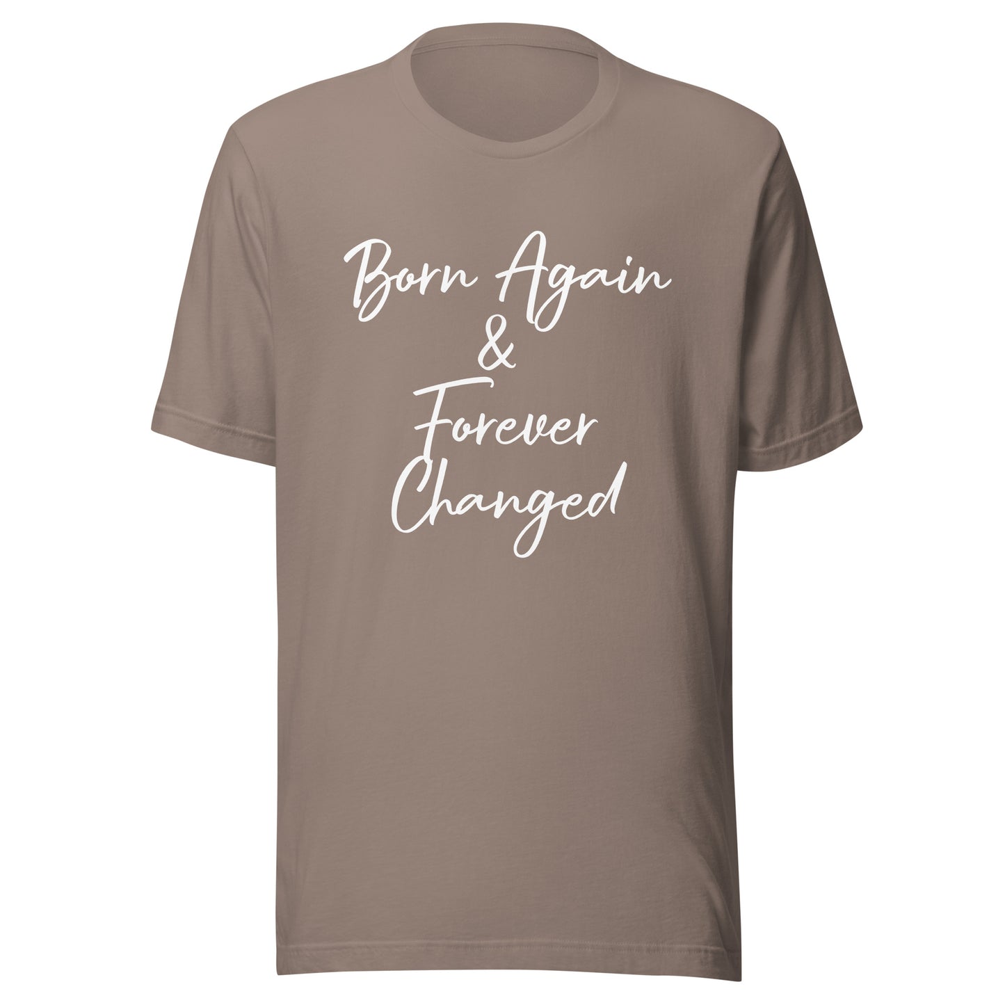 Born Again & Forever Changed Unisex t-shirt