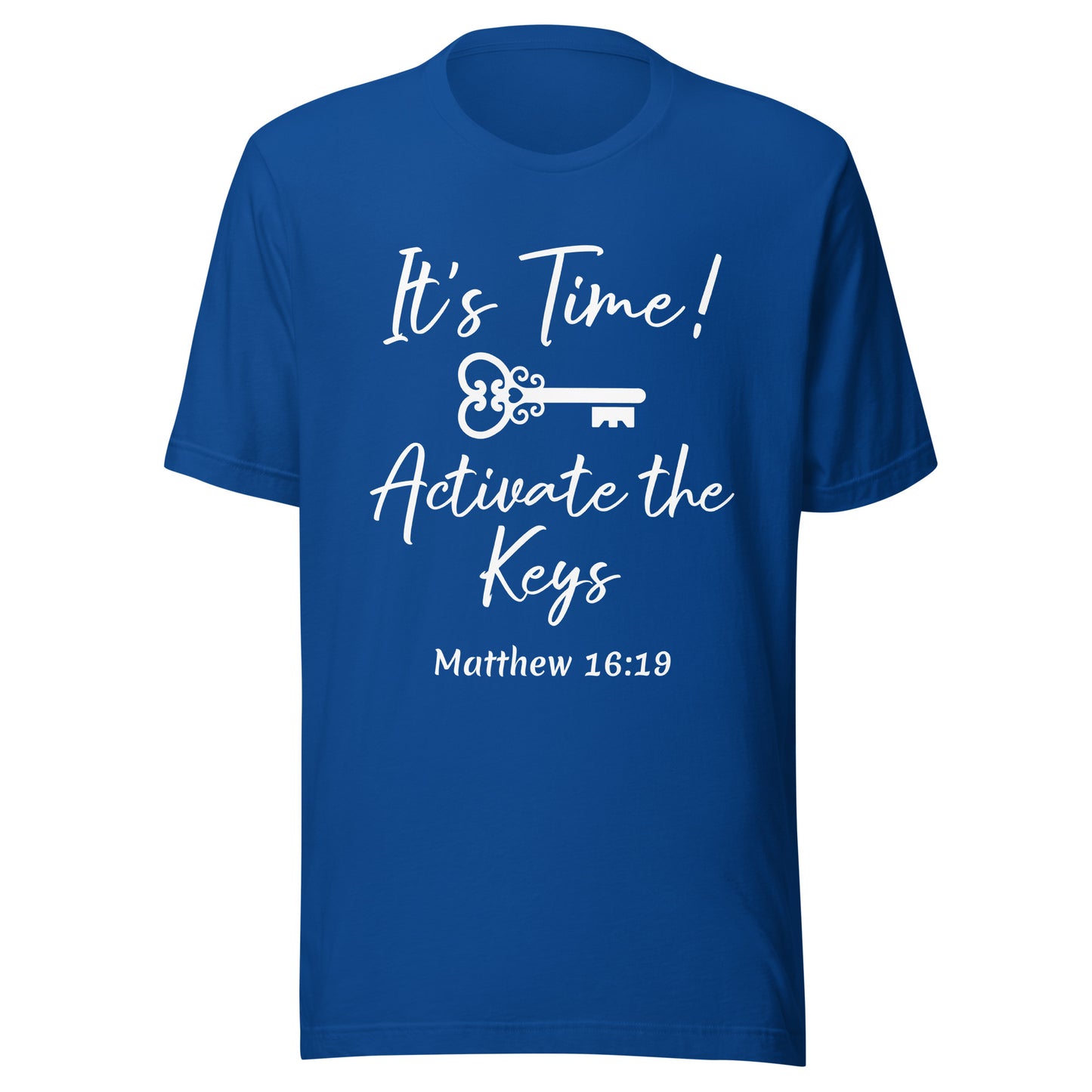 It's Time! Activate the Keys Matt 16:19 Unisex t-shirt