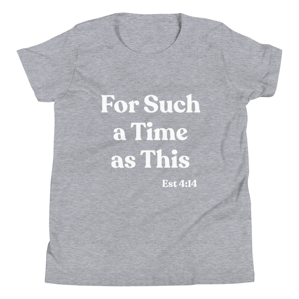 For Such a Time as This Est 4:14 Youth Short Sleeve T-Shirt