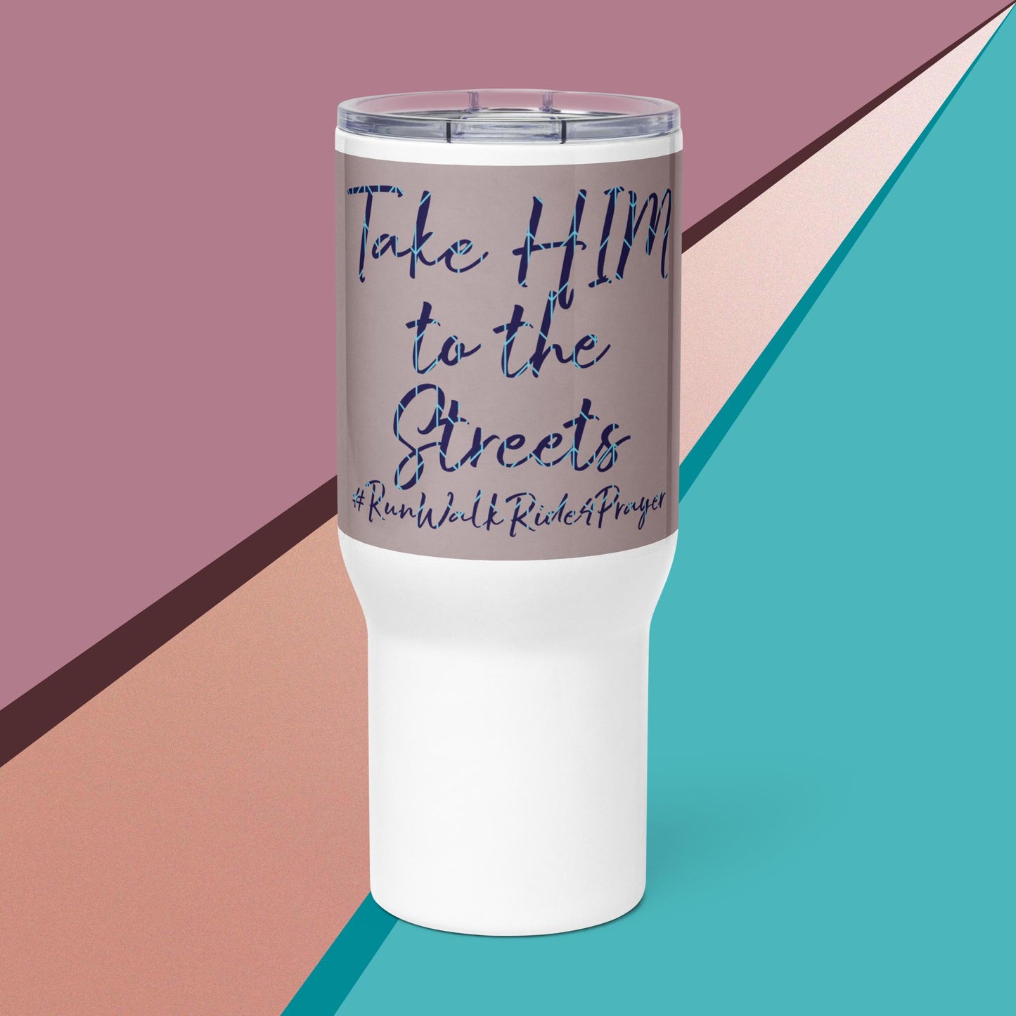 Take HIM to the Streets #RWR4P Travel mug with handle