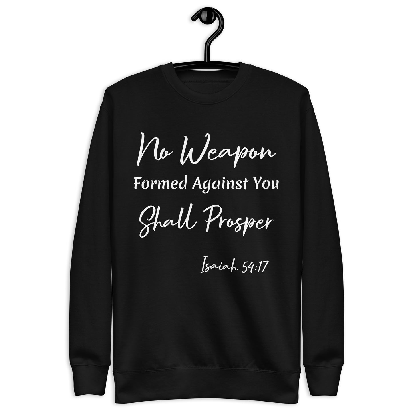 No Weapon Shall Prosper Isaiah 54:17 Unisex Sweatshirt