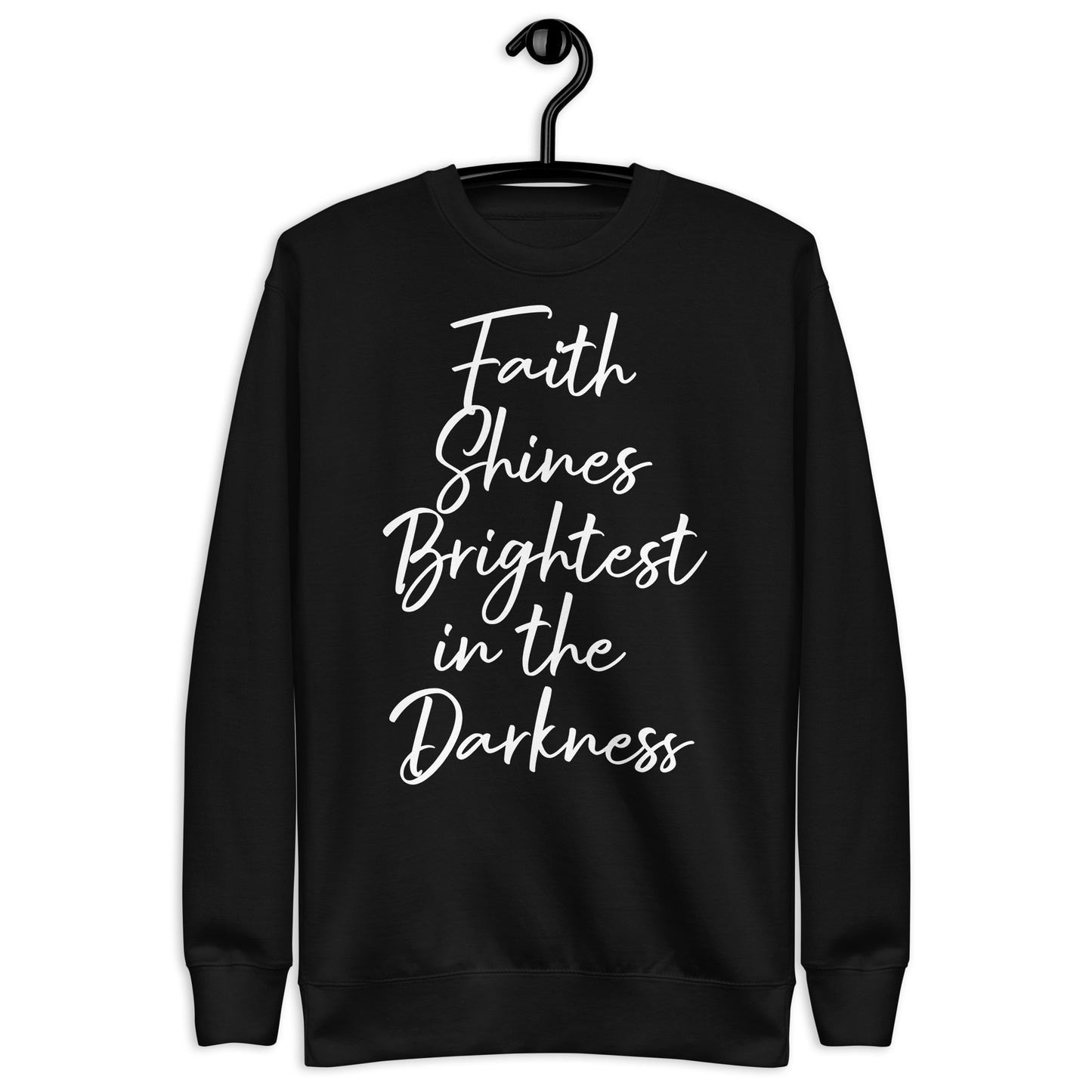 Faith Shines Brightest Unisex Sweatshirt