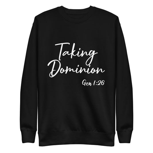 Taking Dominion Gen 1:26  UnisexSweatshirt