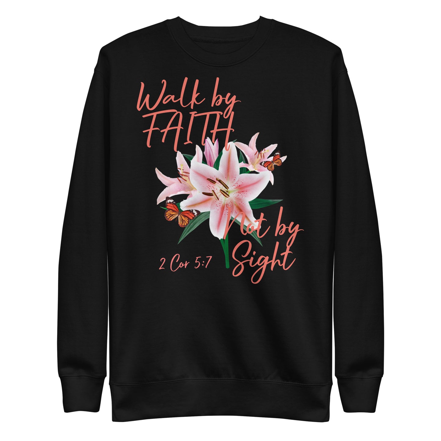 Walk by Faith Lily Butterfly 2Cor 5:7 Unisex Sweatshirt