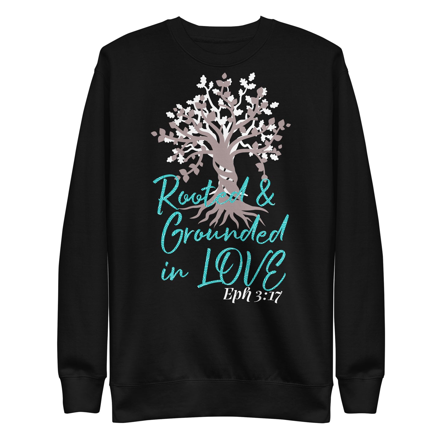 Rooted & Grounded in Love Eph 3:17 Unisex Sweatshirt