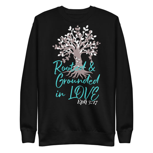 Rooted & Grounded in Love Eph 3:17 Unisex Sweatshirt